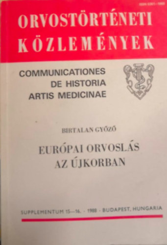 Birtalan Győző - Európai orvoslás az újkorban (Orvostörténeti közlemények)
