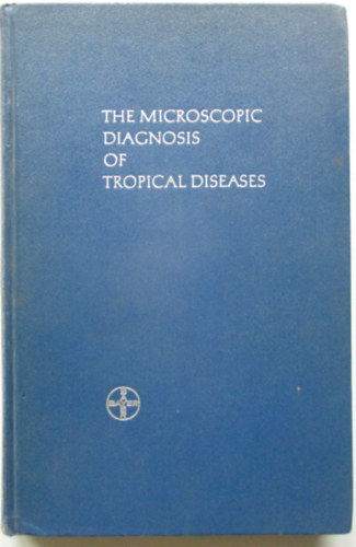K.F. Welch - THE MICROSCOPIC DIAGNOSIS OF TROPICAL DISEASES