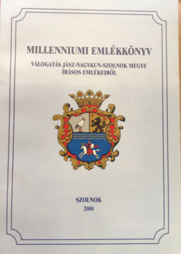 Z�dorn� Zsoldos M�ria - Millenniumi eml�kk�nyv - V�logat�s J�sz-Nagykun-Szolnok megye �r�sos eml�keib�l - 2000 - Szolnok