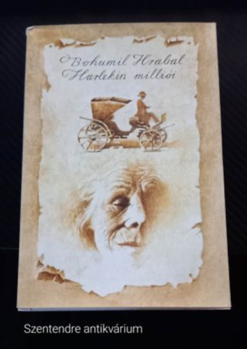 Bohumil Hrabal - Harlekin milliói (SZERKESZTŐ Körtvélyessy Klára) - (Saját képpel, Szent. antikv.)