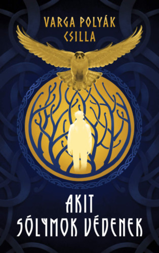 Varga Polyák Csilla - Akit sólymok védenek