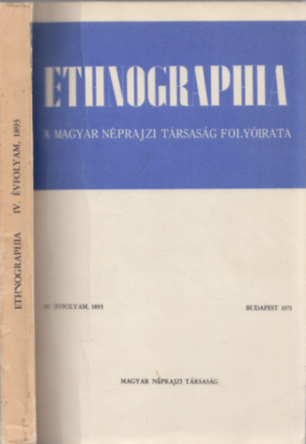 Dr. Jank Jnos (szerk.) - Ethnographia - A Magyar Nprajzi Trsasg folyirata IV. vf. 1893 (reprint kiads)