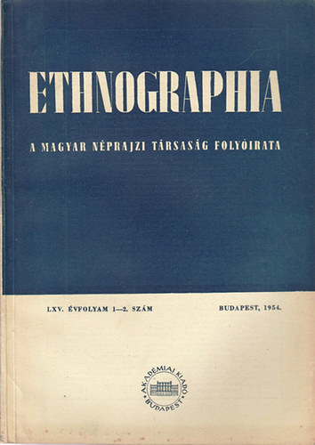 Ortutay Gyula (fszerk.) - Ethnographia - A Magyar Nprajzi Trsasg folyirata  LXV. vfolyam, 1-2. szm  1954.