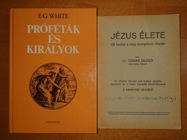 Dr. Tomay Dezs, E.G. White - 2 vallsi tmj knyv: Prftk s kirlyok / Jzus lete