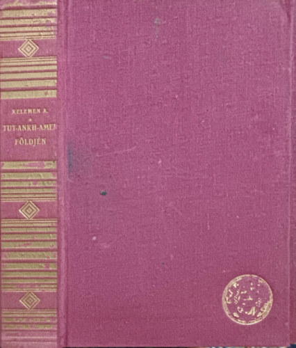 Kelemen Andor - Tut-Ankh-Amen fldjn (Utirajzok Egyptombl)