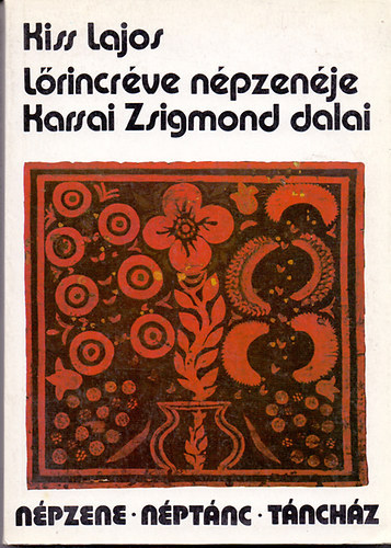 Kiss Lajos, Sebő Ferenc - Lőrincréve népzenéje - Karsai Zsigmond dalai (Népzene - Néptánc - Táncház)