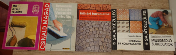 Heged�s J�nos, Karl H. Schubert - 5 kiadv�ny a burkol�sr�l, h�zilagos fel�letkezel�sr�l: Melegpadl� burkolatok, Ker�mia- �s k�burkolatok, MIt mivel fess�nk?, Betonoz�s, falaz�s, vakol�s, burkol�s (Csin�ld magad!), K�lt�ri burkolatok