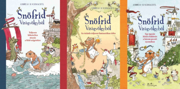 Andreas H. Schmachtl Andreas H. Schmachtl - Snöfrid Virágvölgyből sorozat 2-4.: Teljesen hihetetlen utazás a Köd-szigetekre + Az óriásfa teljesen fantasztikus titka + Egy igazán hősies küldetés a három pecsét nyomában