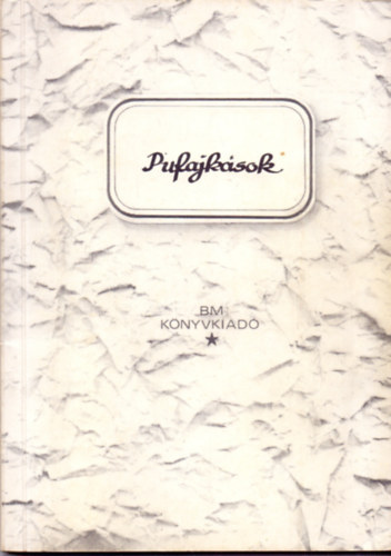 Aggod Jzsef - Pufajksok (A Budapesti Karhatalmi Forradalmi Ezred trtnetbl)