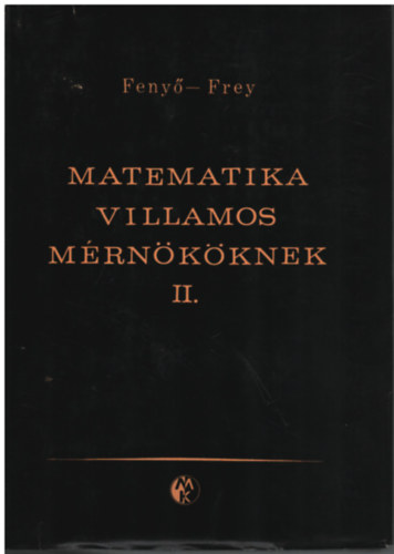 Feny�-Frey - Matematika villamos m�rn�k�knek II.