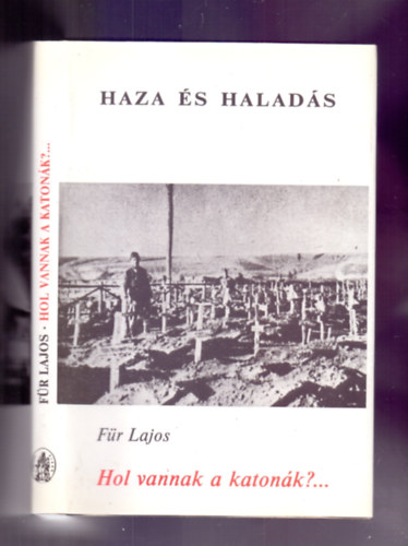 Fr Lajos - Hol vannak a katonk?... Trtnelmi esszk