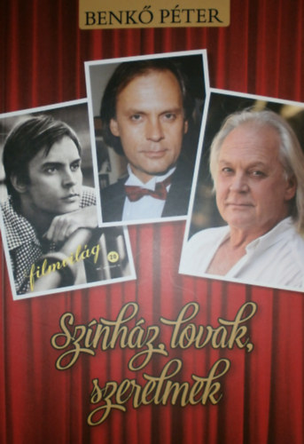 Benk� P�ter - Sz�nh�z, lovak, szerelmek