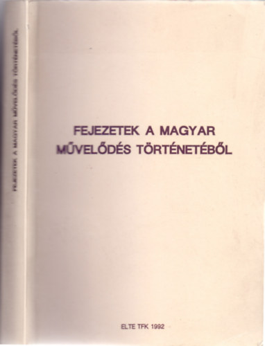 dr. Zvodszky Gza (szerk.) - Fejezetek a magyar mvelds trtnetbl (ELTE TFK)
