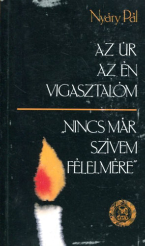 Ny�ry P�l - "Nincs m�r sz�vem f�lelm�re..."- Az �r az �n vigasztal�m (2 m�)
