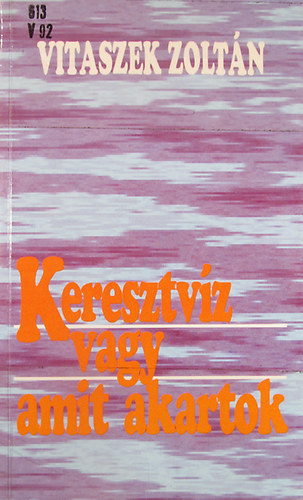 Vitaszek Zolt�n - Keresztv�z vagy amit akartok