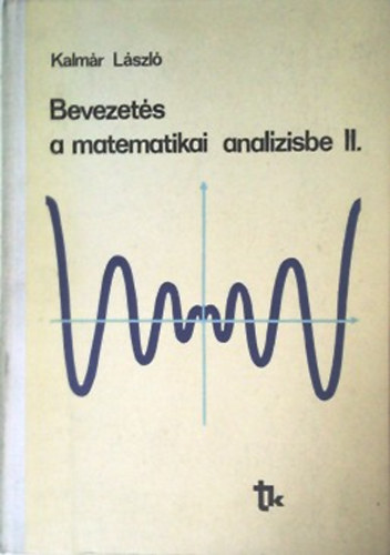 Kalmár László - Bevezetés a matematikai analízisbe II.