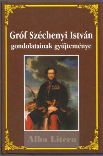 Krnyei Attila (szerk.) - Grf Szchenyi Istvn gondolatainak gyjtemnye