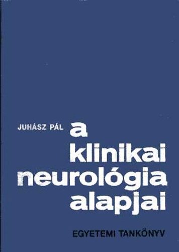 Juh�sz P�l - A klinikai neurol�gia alapjai
