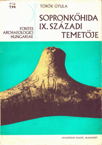 Török Gyula - Sopronkőhida IX. századi temetője
