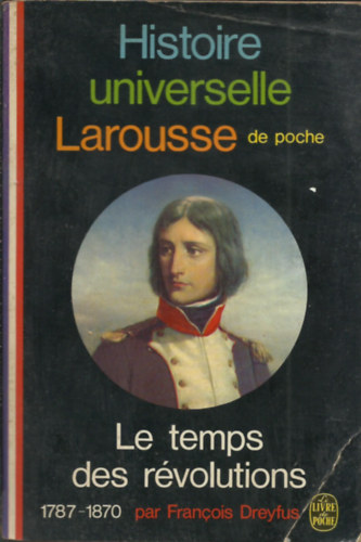 Francois Dreyfus - Le temps des revolutions 1787-1870