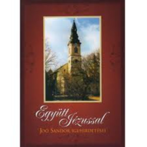 Együtt Jézussal - Joó Sándor igehirdetései 1946-1970