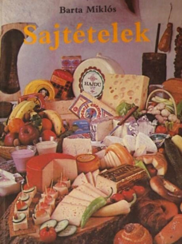 Barta Mikls, Kalla Klmn (lektor), Minarik Gbor (fotk) - Sajttelek - Minerva Kis Szakcsknyvek (A sajtokrl ltalban / A sajt szerepe tpllkozsunkban / A tej s tejtermkek dietetiai szerepe)
