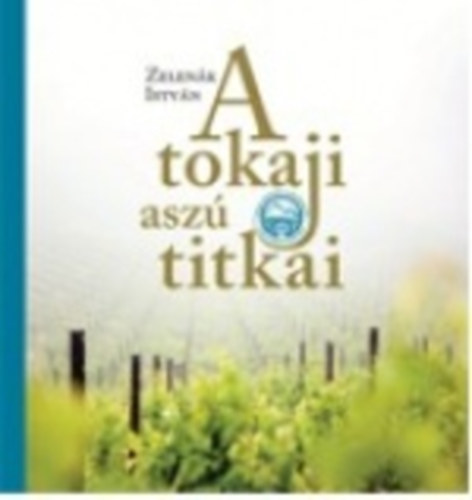 Zelenk Istvn - A tokaji asz titkai