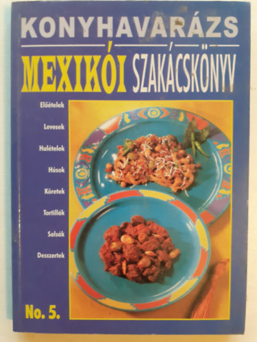 Justh Szilvia - Konyhavarzs No.5.: Mexiki szakcsknyv