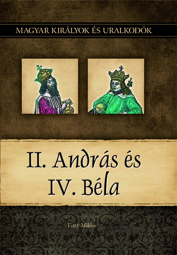 Vitéz Miklós - II. András és IV. Béla