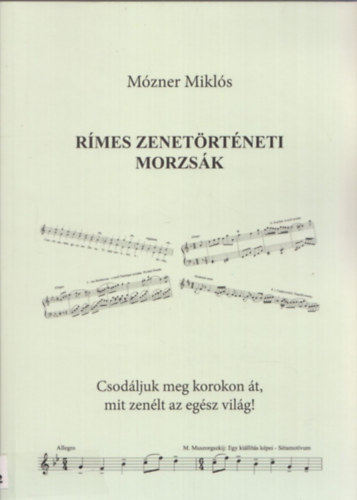 Mózner Miklós - Rímes zenetörténeti morzsák