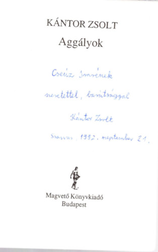 K�ntor Zsolt - Agg�lyok (dedik�lt)