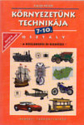 Fülöp Péter - Környezetünk technikája - 7-10. osztály - A közlekedés és eszközei