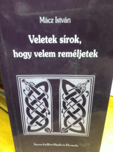 Mácz István - Veletek sírok, hogy velem reméljetek