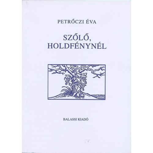 Petrőczi Éva - Szőlő, holdfénynél