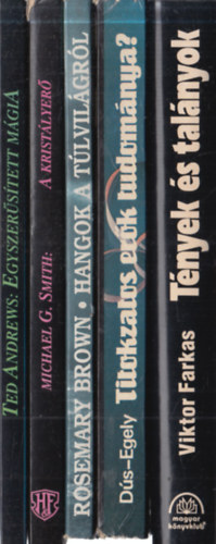 Ted Andrews, Michael G. Smith, Rosemary Brown, D�s Magdolna-Egely Gy�rgy, Viktor Farkas - 5 db. ezot�ria: Egyszer�s�tett m�gia + A krist�lyer� + Hangok a t�lvil�gr�l + Titokzatos er�k tudom�nya? + T�nyek �s tal�nyok