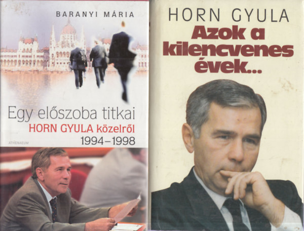Baranyi M�ria, Horn Gyula - 2 db. politika (Egy el�szoba titkai (Horn Gyula k�zelr�l) + Azok a kilencvenes �vek...)