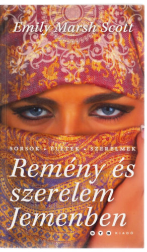 Emily Marsh Scott - Remény és szerelem Jemenben