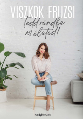 Viszkok Fruzsi - Tedd rendbe az leted!