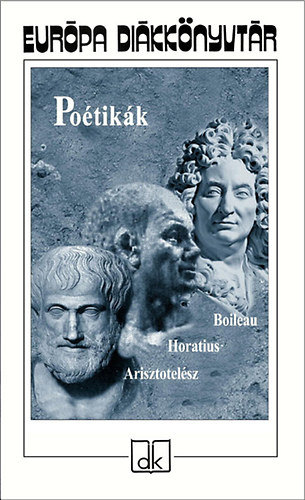 Arisztotel�sz, Horatius, Boileau - Po�tik�k