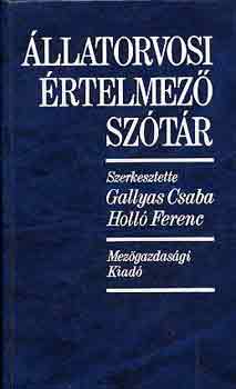 Gallyas Csaba; Holl� Ferenc - �llatorvosi �rtelmez� sz�t�r
