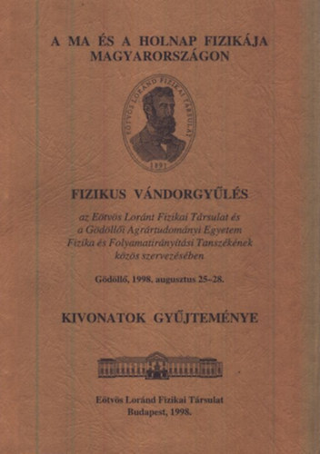 Psztor Gabriella (szerk.) - A ma s a holnap fizikja Magyarorszgon - Fizikus vndorgyls (Kivonatok gyjtemnye)