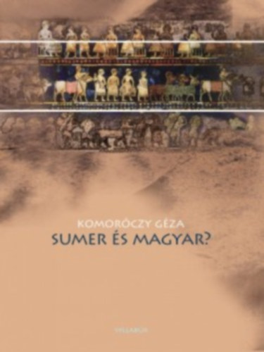 Komoróczy Géza - Sumer és magyar? (gyorsuló idő)
