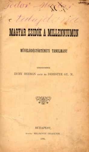 Zichi Hermn gr. s Derestye Gy. M. - Magyar zsidk a Milleniumon - Mveldstrtneti tanulmny (1896)