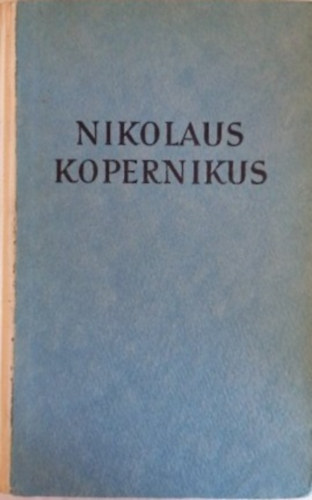 Fritz Kubach - Nikolaus Kopernikus - Bildnis eines grossen deutschen