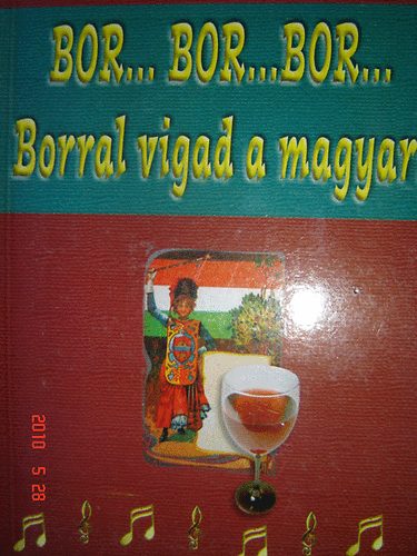 Szab Andrs (szerk.) - Bor...bor...bor... Bor mellett vigad a magyar!- Vlogatott dalszvegek