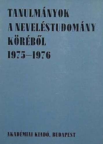 Akadmiai Kiad - Tanulmnyok a nevelstudomny krbl 1975-1976