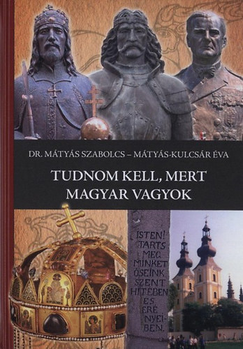 M�ty�s Szabolcs, M�ty�s-Kulcs�r �va - Tudnom kell, mert magyar gyerek vagyok