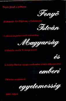 Fenyő István - Magyarság és emberi egyetemesség