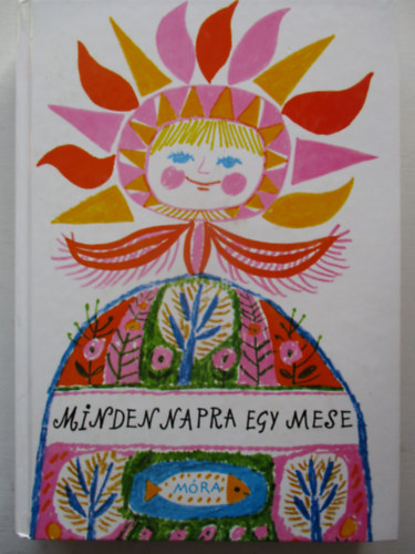 T. Aszdi va (vlogatta s szerkesztette) - Minden napra egy mese (Reich Kroly rajzaival)