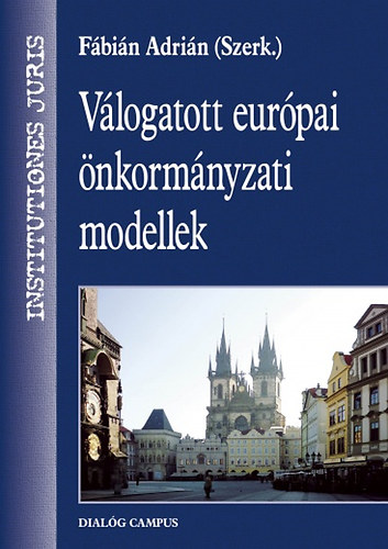 Bencsik András, Dr. Rixer Ádám, Bakota, Boris, Ljubanović, Boris - Válogatott európai önkormányzati modellek